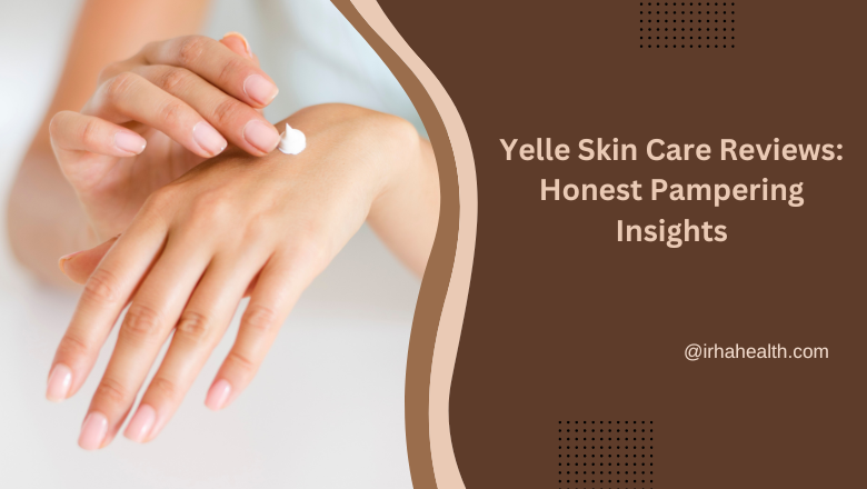 Yelle Skin Care Reviews